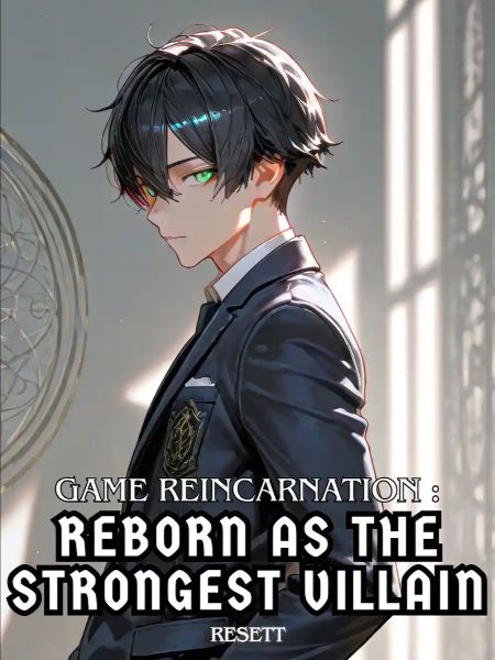 Read Game Reincarnation: Reborn as the Strongest Villain Light Novel Online