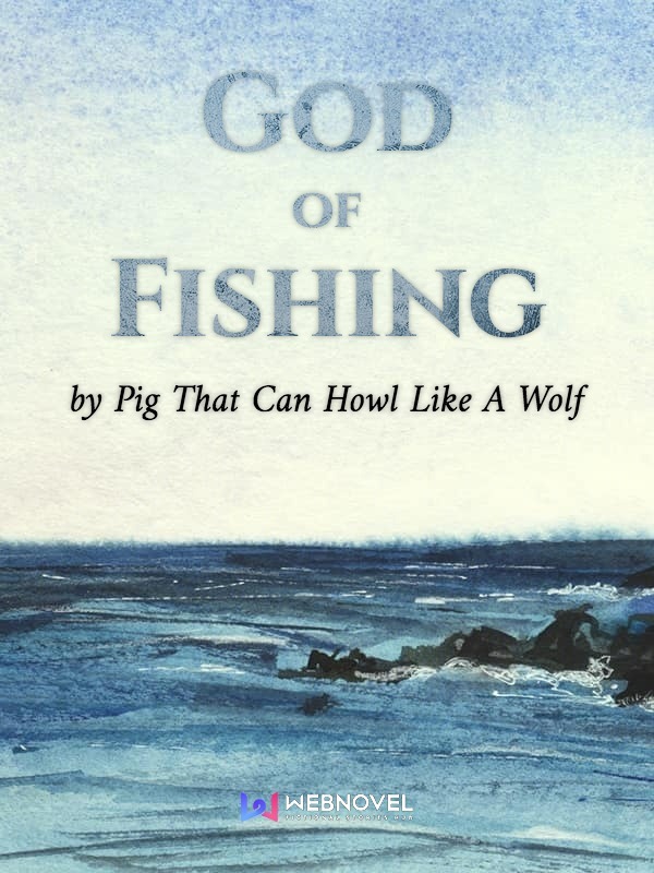 Read God of Fishing Light Novel Online