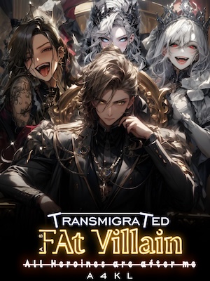 Read Transmigrated as a Fat villain: All heroines are after me Light Novel Online