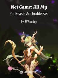 Read Net Game: All My Pet Beasts Are Goddesses Light Novel Online
