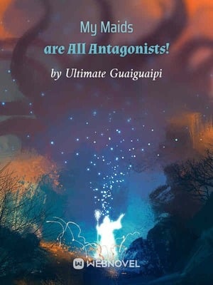 Read My Maids Are All Antagonists! Light Novel Online