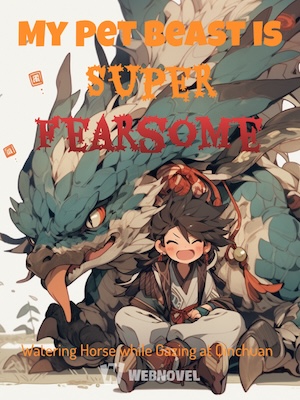 Read My Pet Beast is Super Fearsome Light Novel Online