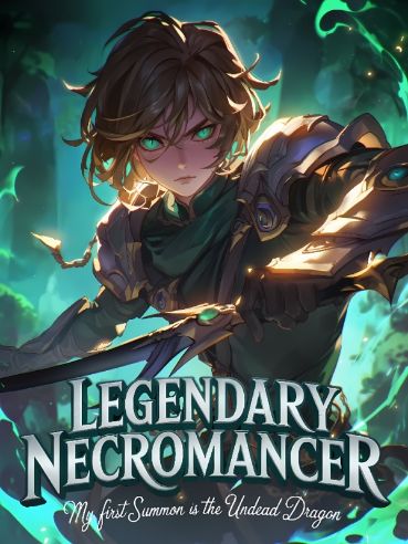 Read Legendary Necromancer: My First Summon is the Undead Dragon Light Novel Online