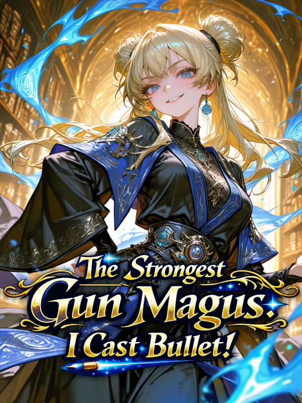 Read The Strongest Gun Magus: I Cast Bullet! Light Novel Online