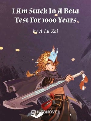 Read I Am Stuck In A Beta Test For 1000 Years Light Novel Online