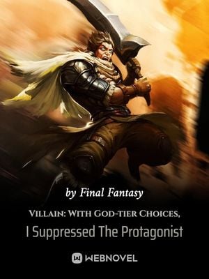 Read Villain: With God-tier Choices, I Suppressed The Protagonist Light Novel Online