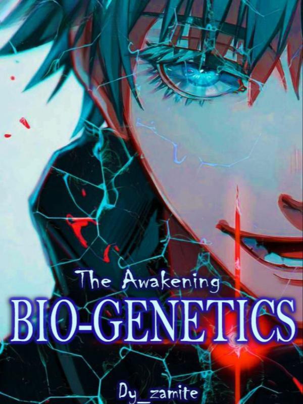 Read THE AWAKENING: BIO-GENETICS Light Novel Online