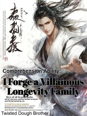 Read Comprehension Ability: I Forge a Villainous Longevity Family Light Novel Online
