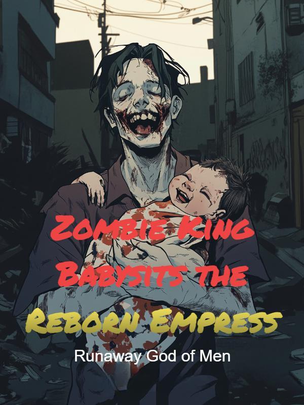 Read Zombie King Babysits the Reborn Empress Light Novel Online