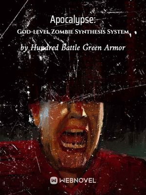 Read Apocalypse: God-level Zombie Synthesis System Light Novel Online