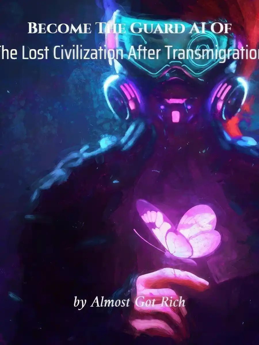 Read Become The Guard AI Of The Lost Civilization After Transmigration Light Novel Online