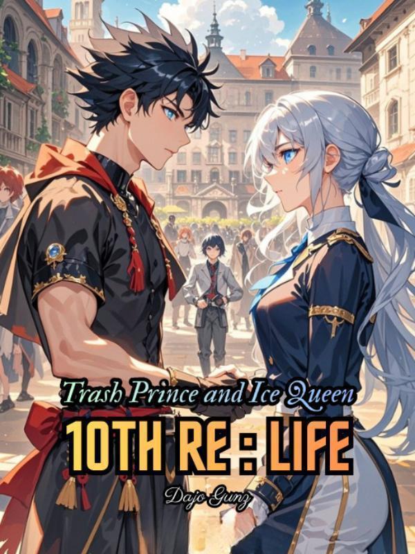 Read Trash Prince and Ice Queen 10th Re - Life Light Novel Online