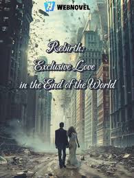Read Rebirth: Exclusive Love in the End of the World Light Novel Online
