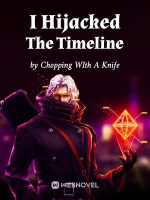 Read I Hijacked The Timeline Light Novel Online