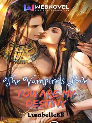 Read The Vampire's Love: You Are My Destiny Light Novel Online