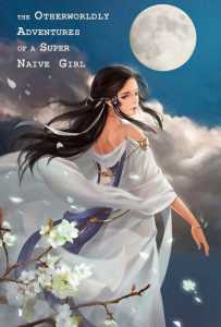 Read The Otherworldly Adventures of a Super Naive Girl Light Novel Online