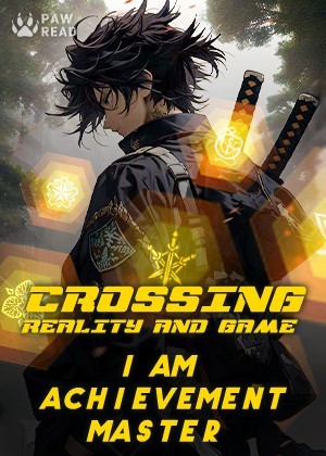 Read Crossing Reality and Game: I am Achievement Master Light Novel Online