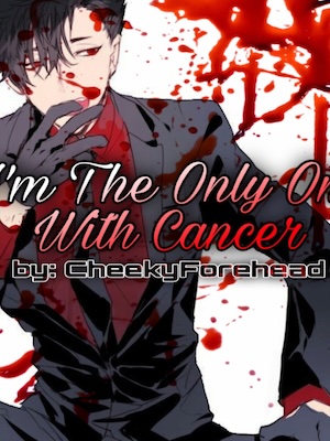 Read I'm The Only One With Cancer Light Novel Online