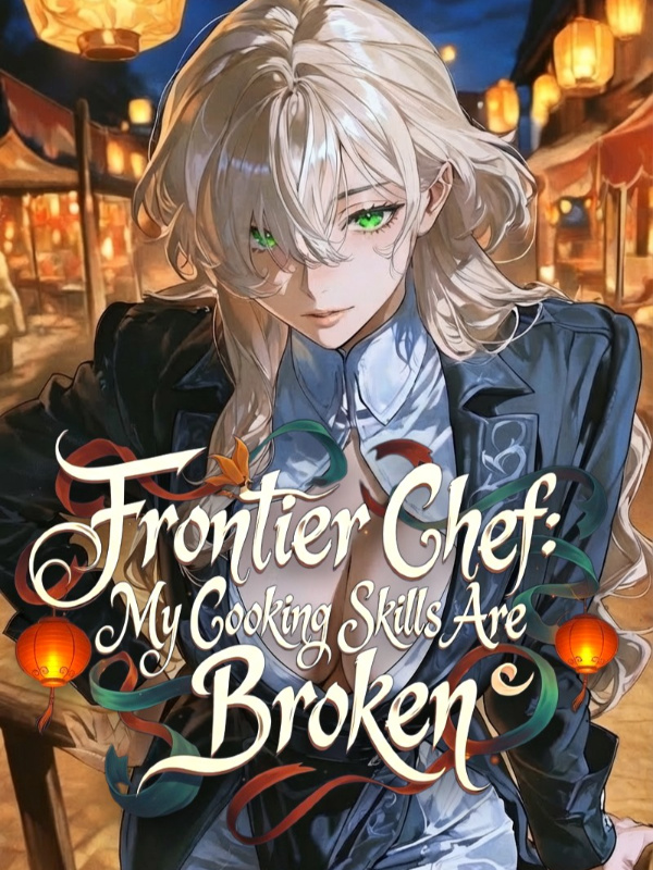 Read Frontier Chef: My Cooking Skills Are Broken Light Novel Online