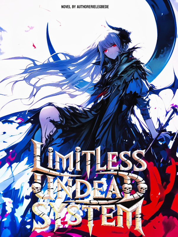Read Limitless Undead System! I can Copy all Undead attributes. Light Novel Online