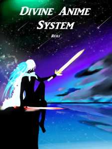 Read The Divine Anime System Light Novel Online