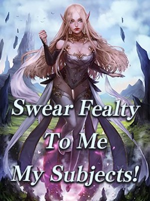 Read Swear Fealty To Me, My Subjects! Light Novel Online