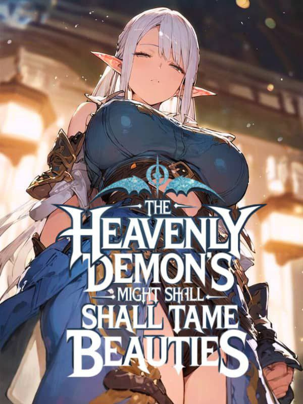 Read EVEN AS A SLAVE, THE HEAVENLY DEMON'S MIGHT SHALL TAME THE BEAUTIES Light Novel Online