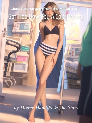 Read Just Discharged From the Military and Got Tied Down by A Cold Beauty Light Novel Online