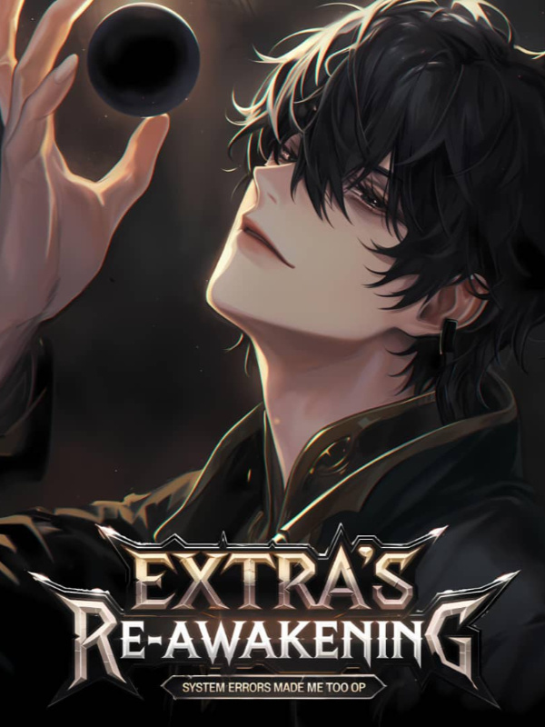 Read Extra's Re-awakening: System Errors Made Me Too OP Light Novel Online