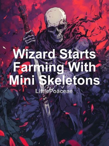 Read Wizard Starts Farming With Mini Skeletons Light Novel Online