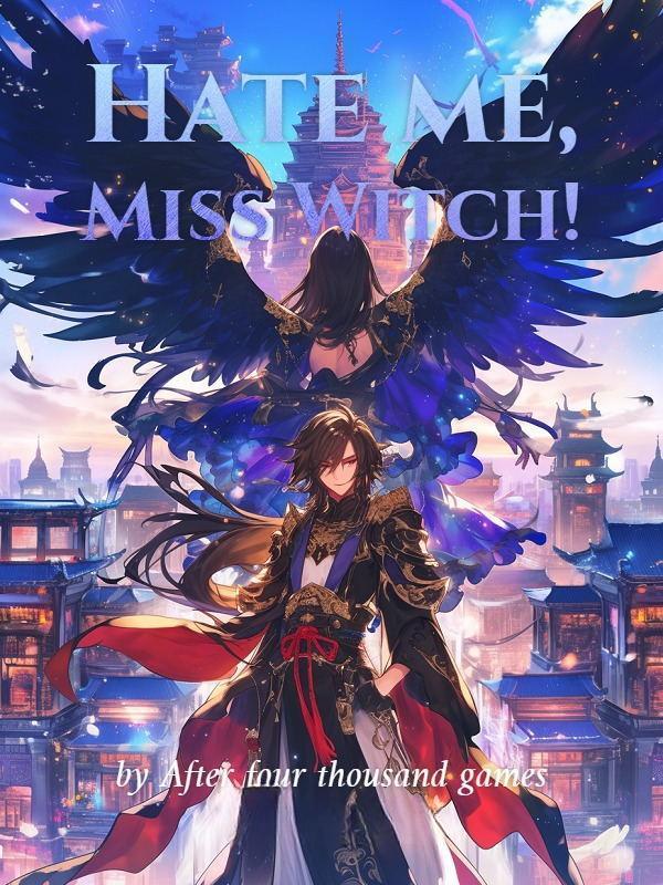Read Hate me, Miss Witch! Light Novel Online