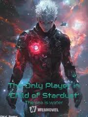 Read The Only Player in ‘Child of Stardust’ Light Novel Online
