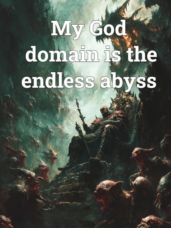 Read My God domain is the endless abyss Light Novel Online