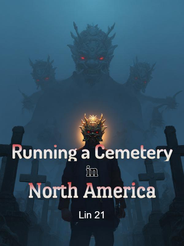Read Running A Cemetery in North America Light Novel Online