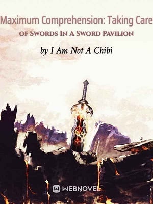 Read Maximum Comprehension: Taking Care of Swords In A Sword Pavilion Light Novel Online