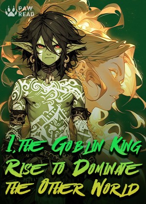 Read I, the Goblin King: Rise to Dominate the Other World Light Novel Online