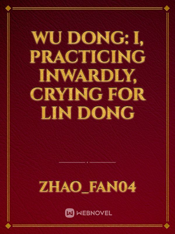Download Wu Dong: I, practicing inwardly, crying for Lin Dong EPUB, PDF, AZW3, MOBI eBook Cover