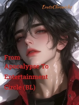 Read From Apocalypse To Entertainment Circle (BL) Light Novel Online