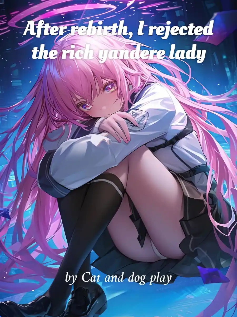 Read After rebirth, I rejected the rich yandere lady Light Novel Online