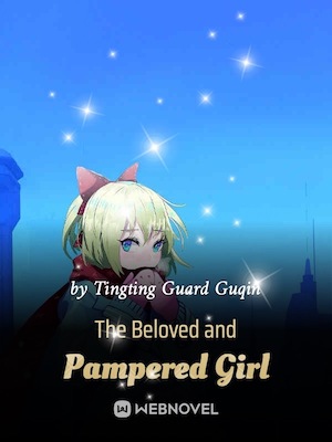 Read The Beloved and Pampered Girl Light Novel Online