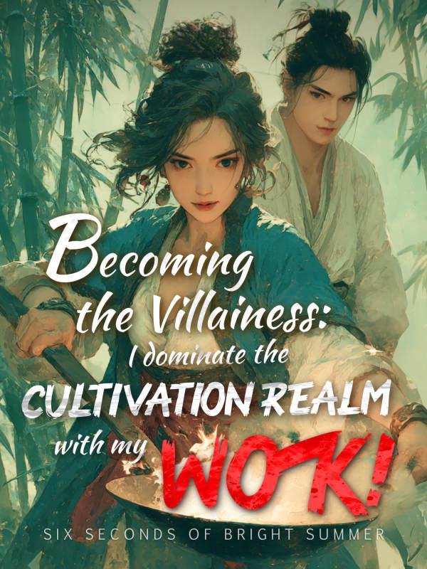 Read Becoming the Villainess: I Dominate the Cultivation Realm with My Wok! Light Novel Online