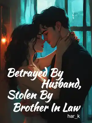 Read Betrayed By Husband, Stolen By Brother In Law Light Novel Online