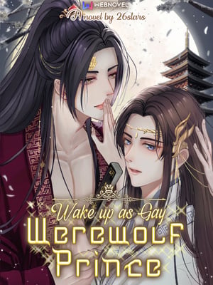 Read Wake Up As Gay Werewolf Prince [BL] Light Novel Online
