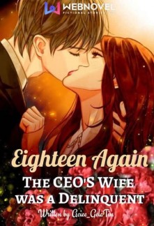 Read Eighteen Again: The CEO's Wife was a Delinquent Light Novel Online