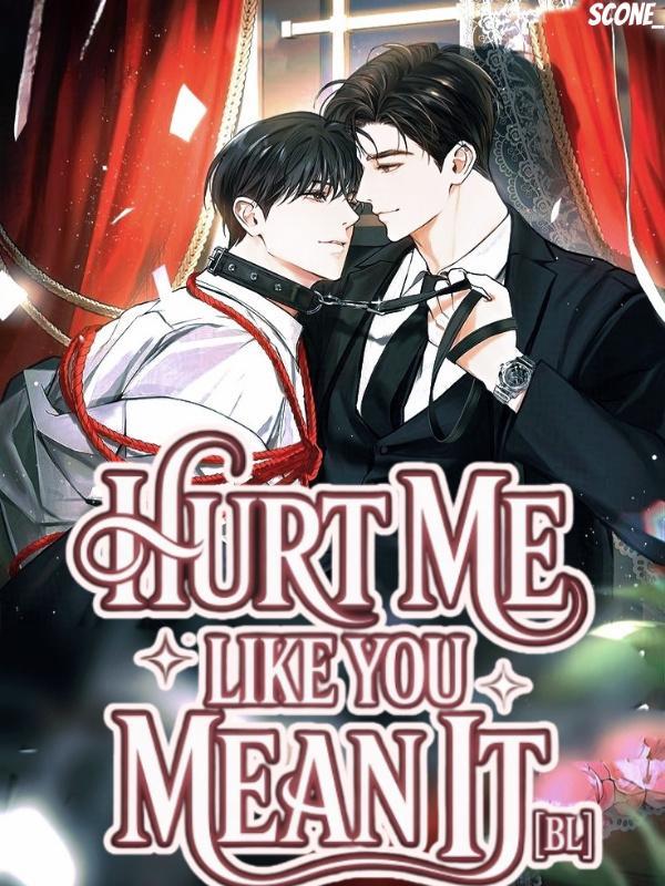 Read Hurt Me Like You Mean It [BL] Light Novel Online