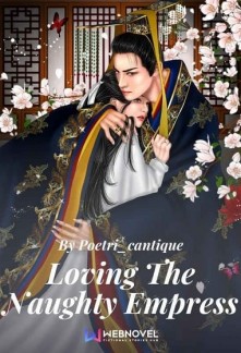 Read Loving the Naughty Empress Light Novel Online