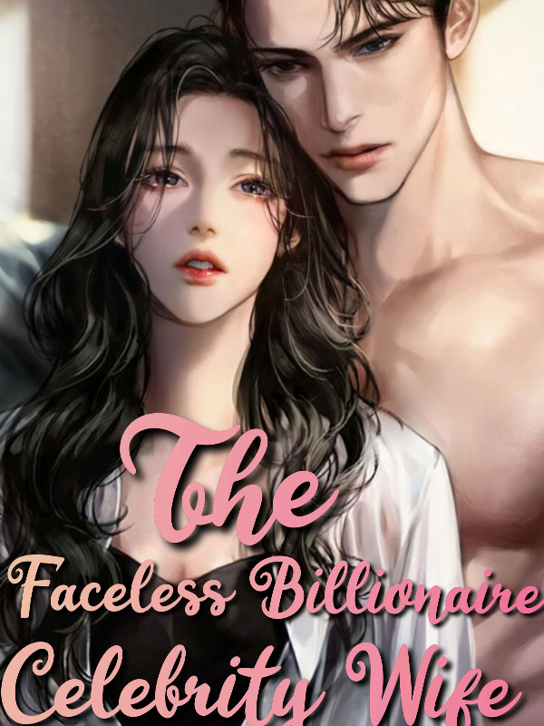 Read The Faceless Billionaire Celebrity Wife Light Novel Online