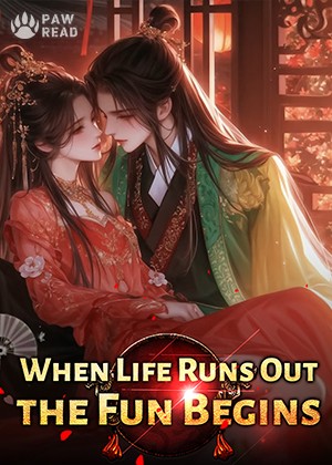 Read When Life Runs Out, the Fun Begins Light Novel Online