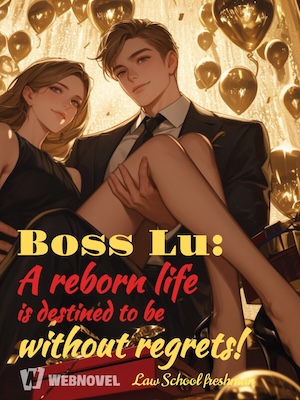 Read Boss Lu: A reborn life is destined to be without regrets! Light Novel Online