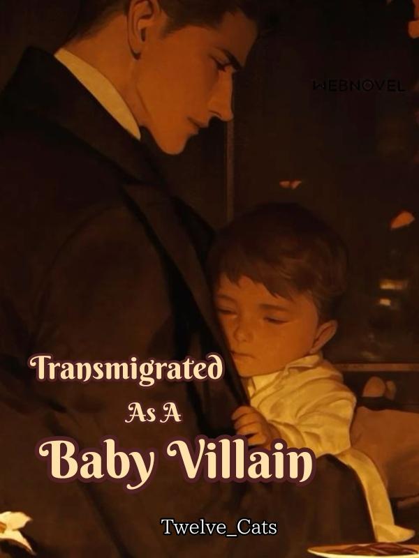 Read Transmigrated As A Baby Villain Light Novel Online